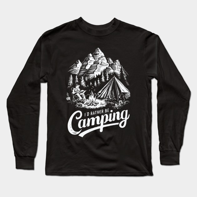 I'd Rather Be Camping, Camp Lover Long Sleeve T-Shirt by Chrislkf